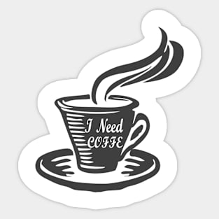 Tee I need Coffe T-shirt Sticker